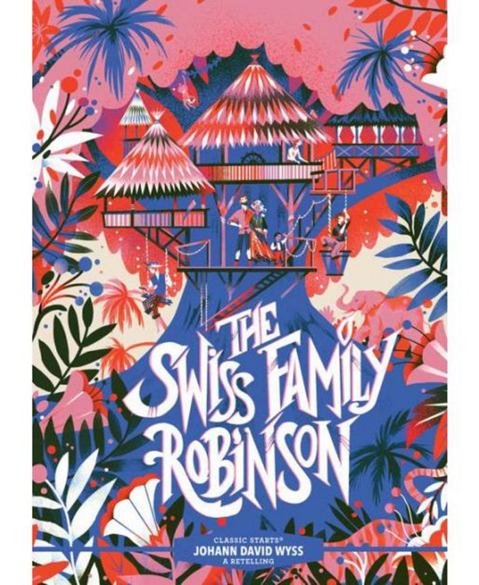 Barnes & Noble Classic Starts: The Swiss Family Robinson by Johann David Wyss